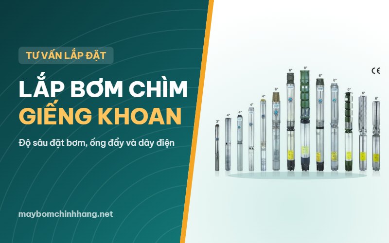 Lắp máy bơm chìm giếng khoan: chọn độ sâu đặt bơm, ống và dây điện Lắp máy bơm chìm giếng khoan: chọn độ sâu đặt bơm, ống và dây điện