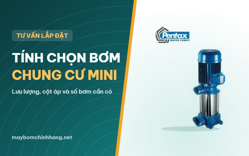Tính chọn bơm cấp nước chung cư mini: lưu lượng, cột áp, số bơm